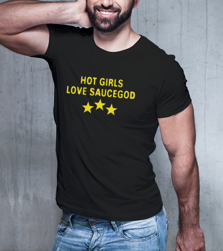 Hot Girls Love Saucegod Three Stars T-Shirt