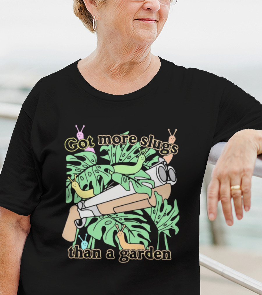 Got More Slugs Than A Garden With Leaves And Sunglasses Gun T-Shirt