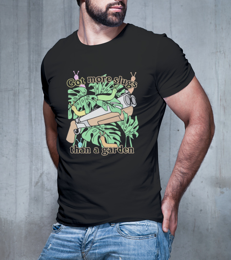 Got More Slugs Than A Garden With Leaves And Sunglasses Gun T-Shirt