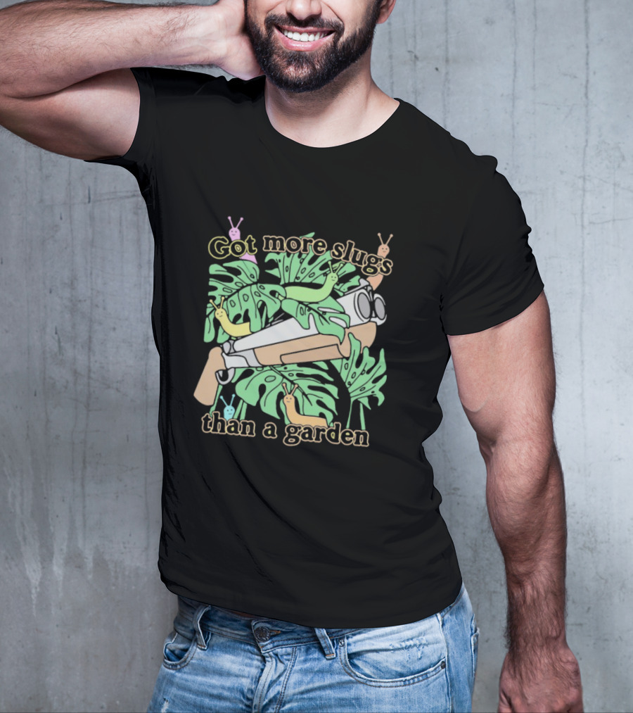 Got More Slugs Than A Garden With Leaves And Sunglasses Gun T-Shirt