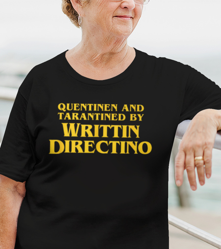 QUENTINEN AND TARANTINED BY WRITTIN DIRECTINO T-Shirt