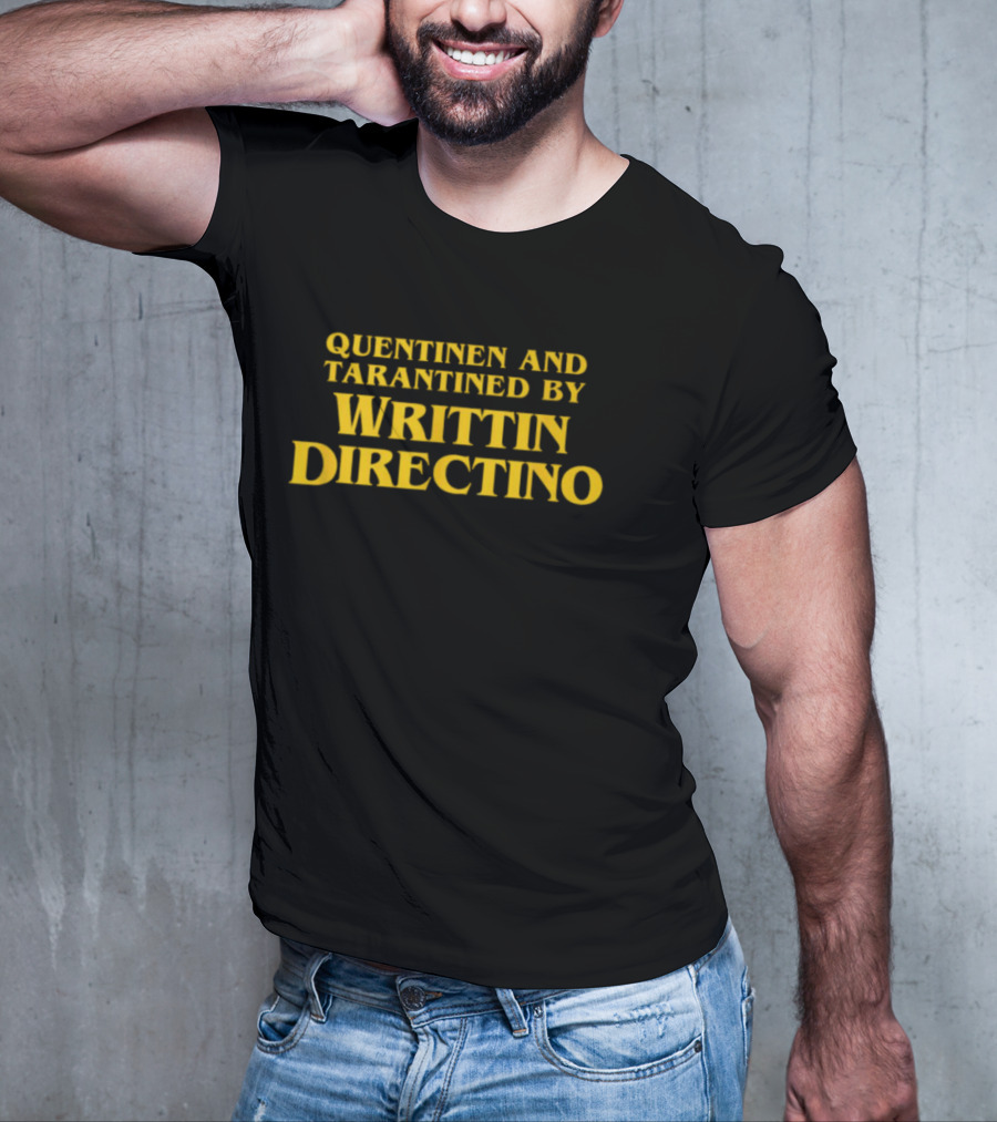 QUENTINEN AND TARANTINED BY WRITTIN DIRECTINO T-Shirt