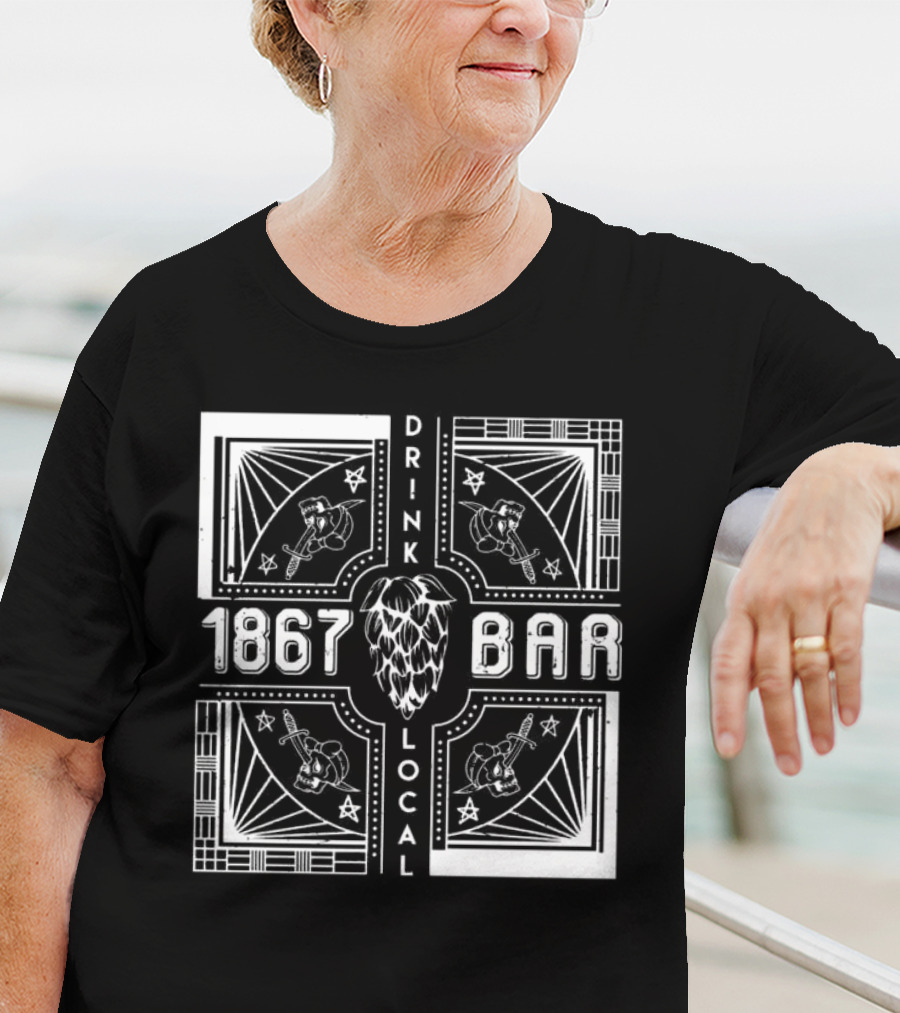 1867 Bar Drink Local Hops And Beers T-Shirt