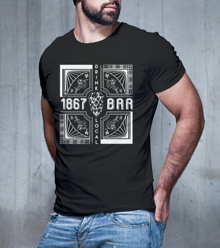 1867 Bar Drink Local Hops And Beers T-Shirt