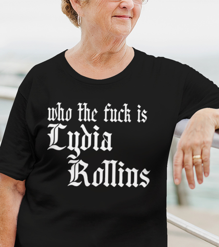 Alice Who The Fuck Is Lydia Rollins T-Shirt