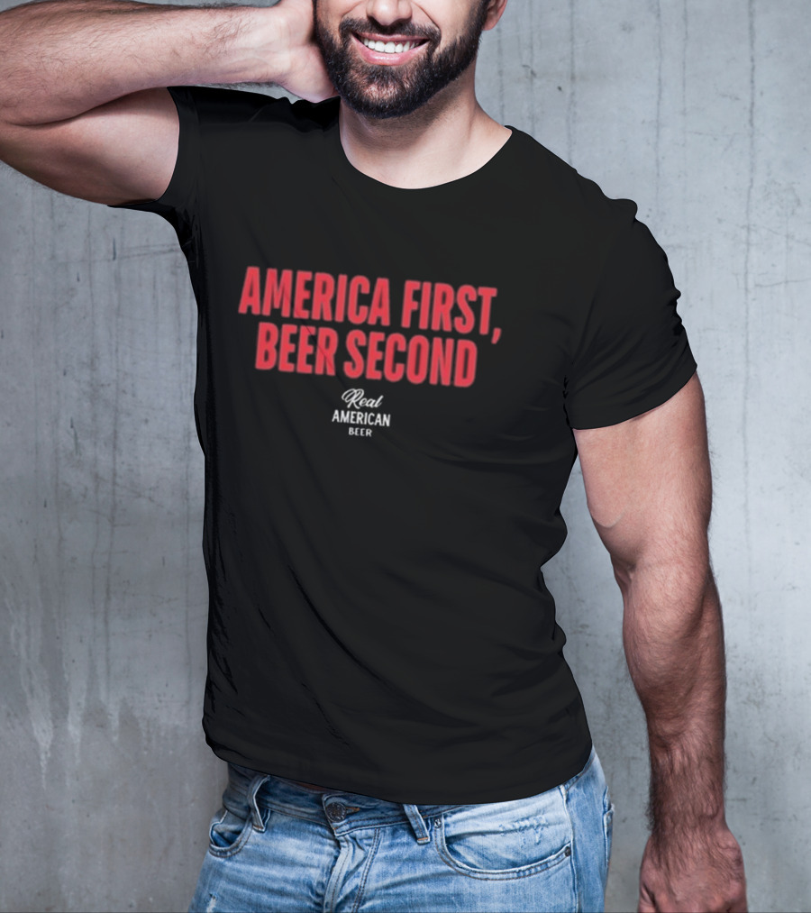 "America First Beer Second Real American Beer" T-Shirt