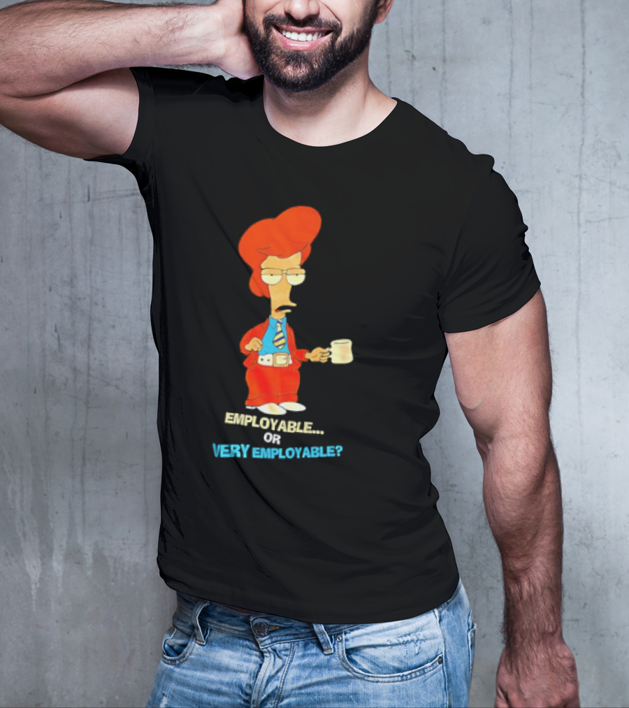 American Dad Employable Or Very Employable Roger In Red Suit Holding Coffee T-Shirt
