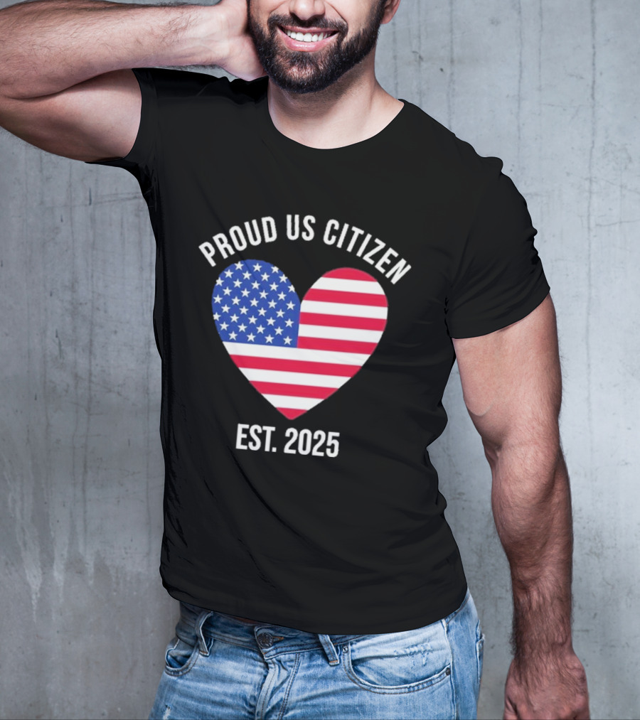 Proud US Citizen Heart USA Est. 2025 T-Shirt