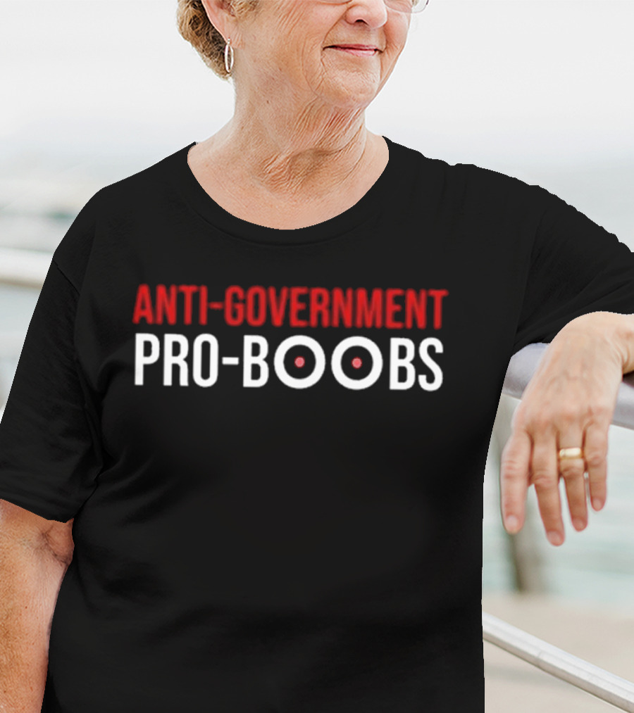 ANTI-GOVERNMENT PRO-BOOBS T-Shirt
