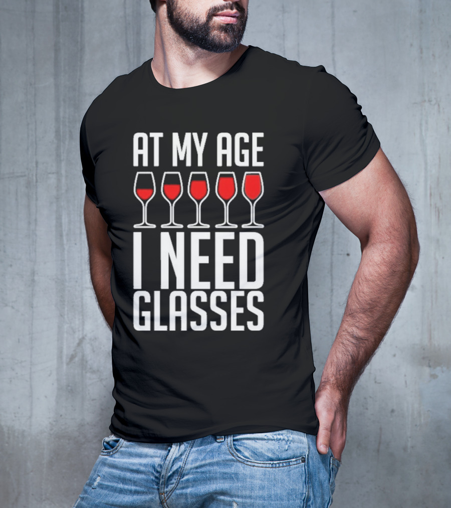 At My Age I Need Glasses Red Wine Humor T-Shirt