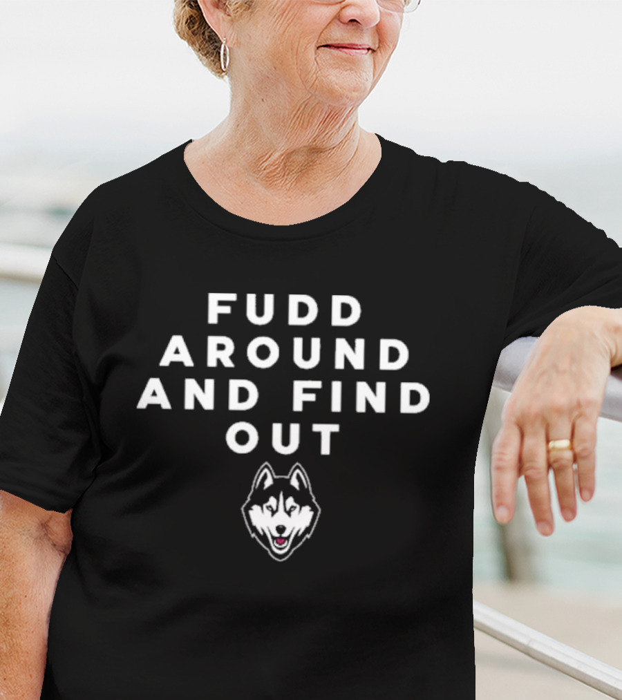 Fudd Around And Find Out Husky Head T-Shirt