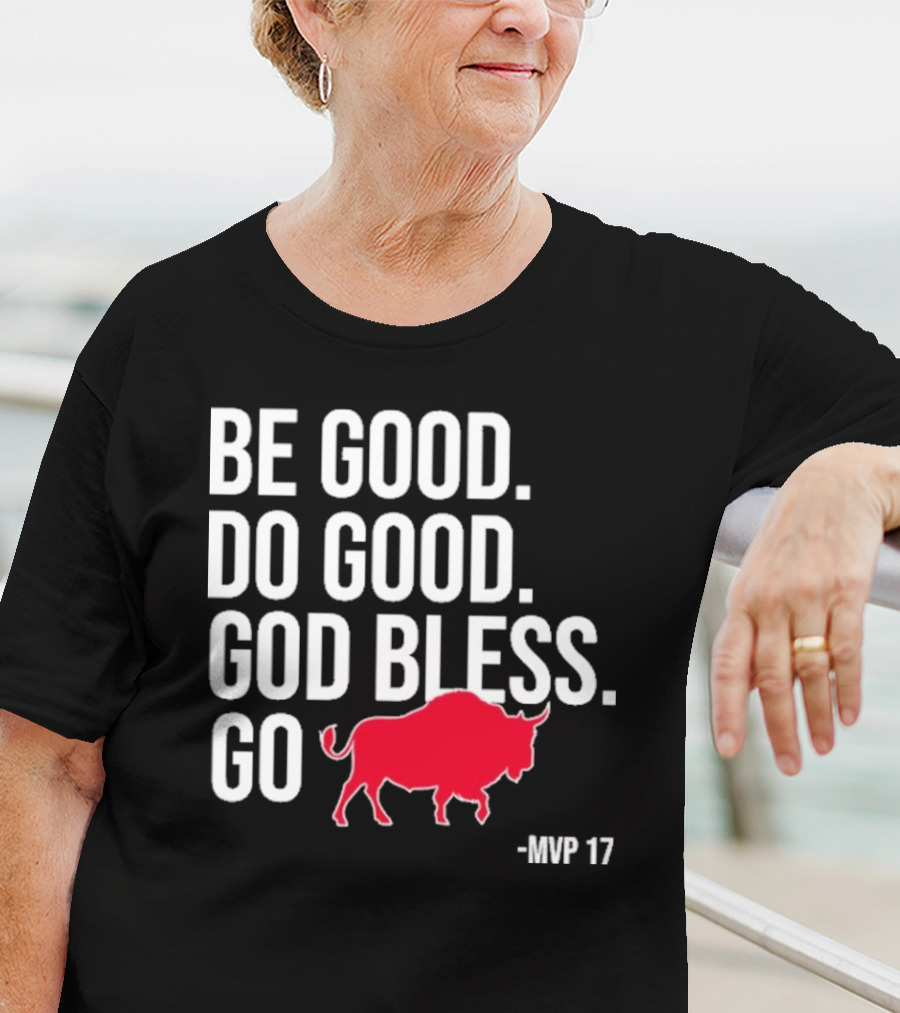 Be Good Do Good God Bless Go Red Buffalo MVP 17 T-Shirt