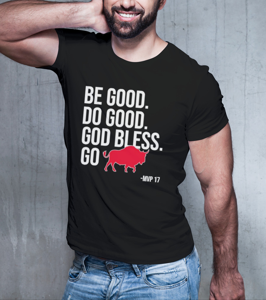 Be Good Do Good God Bless Go Red Buffalo MVP 17 T-Shirt