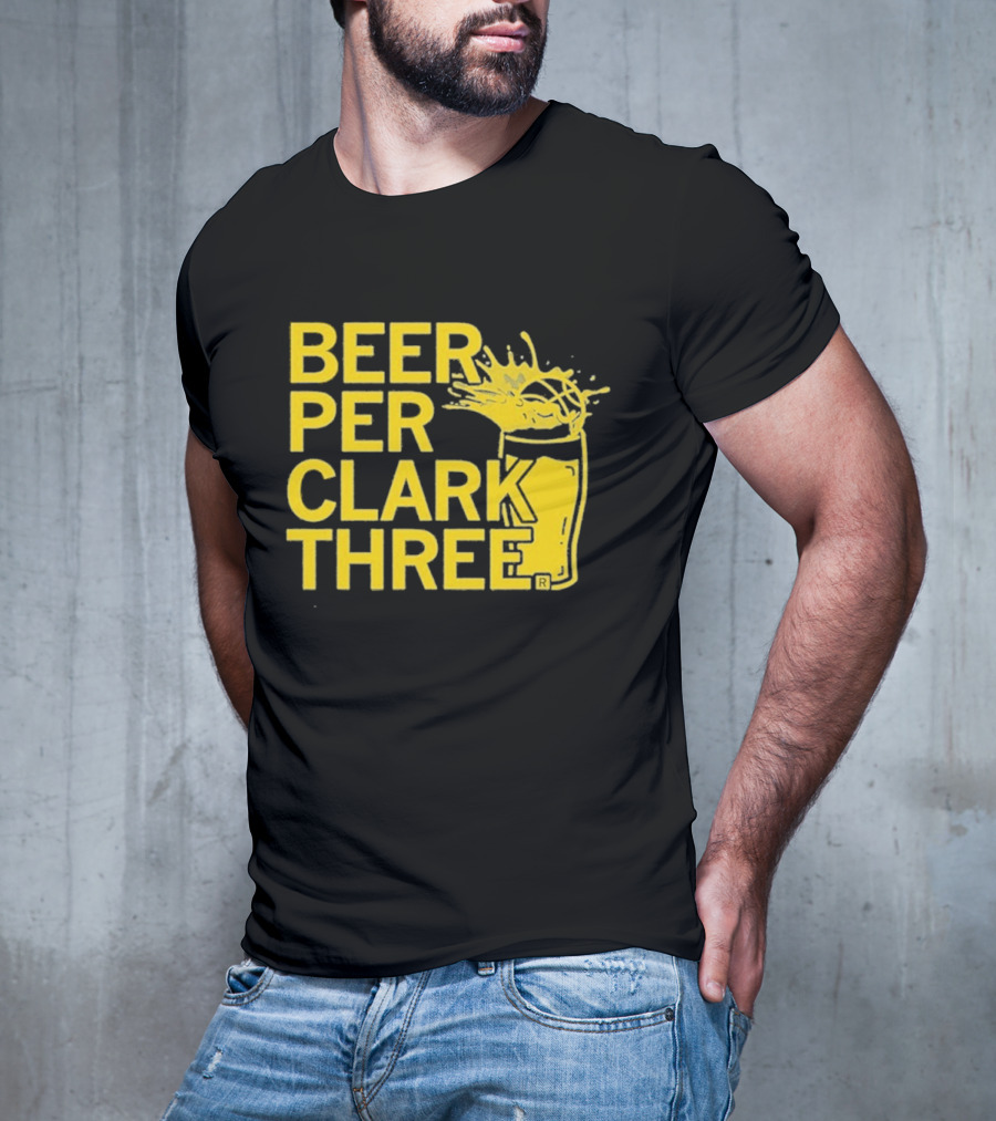 Beer Per Clark Three Slogan With Splashing Drink T-Shirt