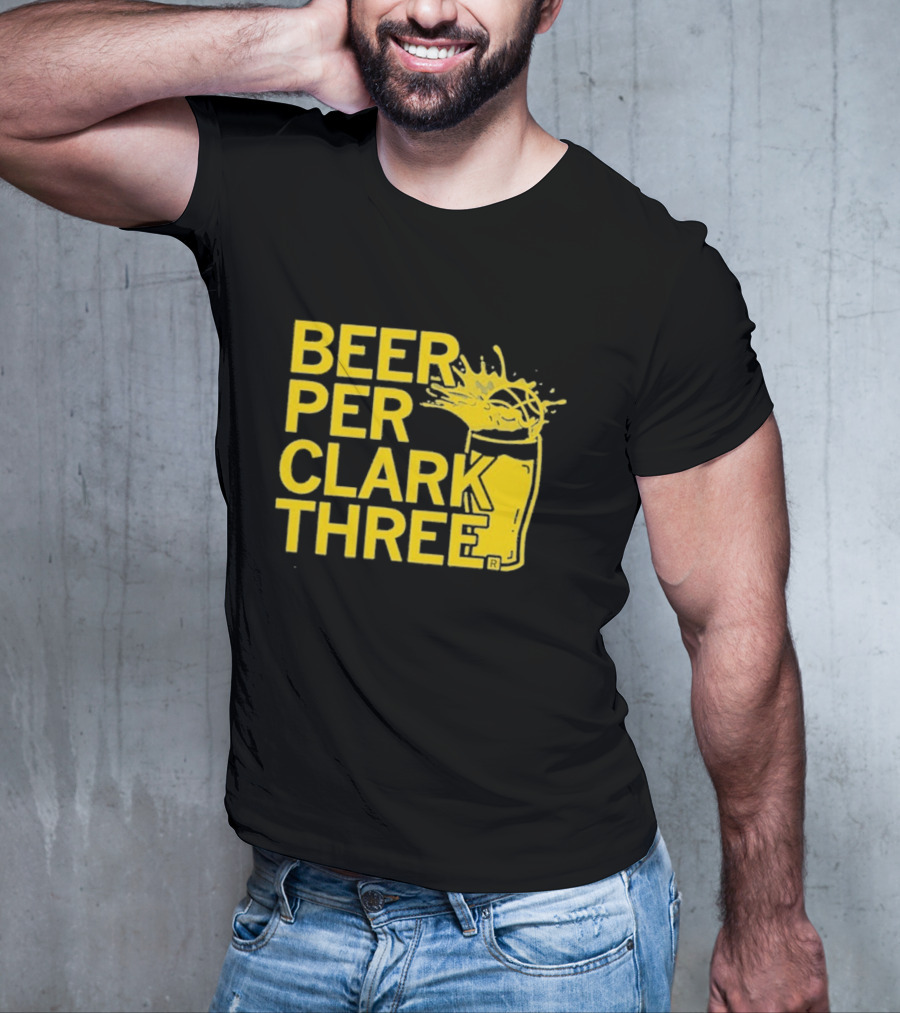Beer Per Clark Three Slogan With Splashing Drink T-Shirt
