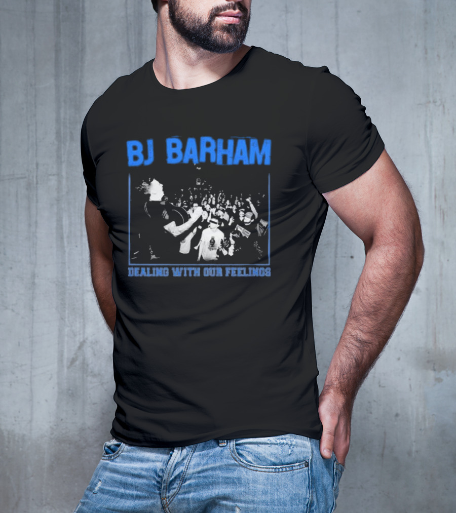 BJ Barham Dealing With Our Feelings T-Shirt