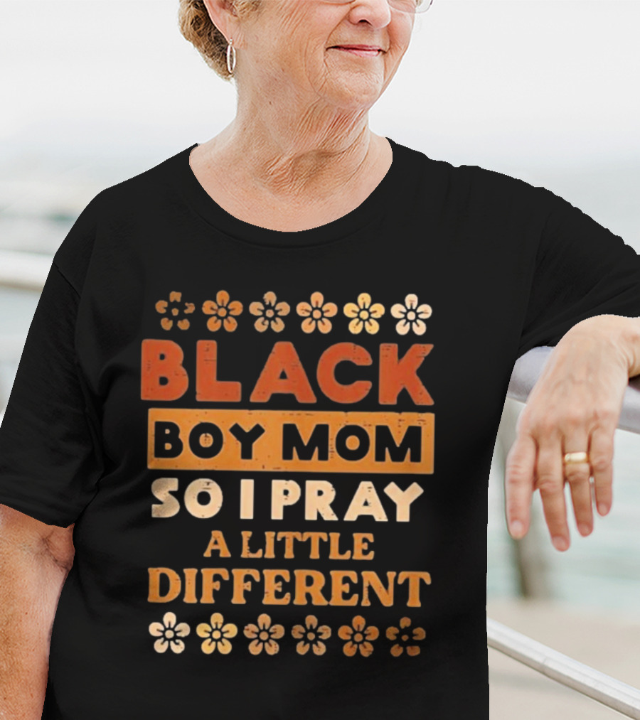 Black Boy Mom So I Pray A Little Different T-Shirt