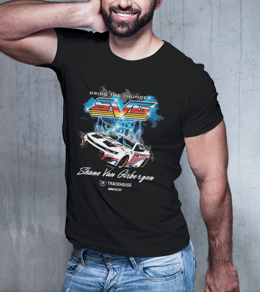 Bring The Thunder Shane Van Gisbergen Trackhouse Racing Team Collection Black Car T-Shirt