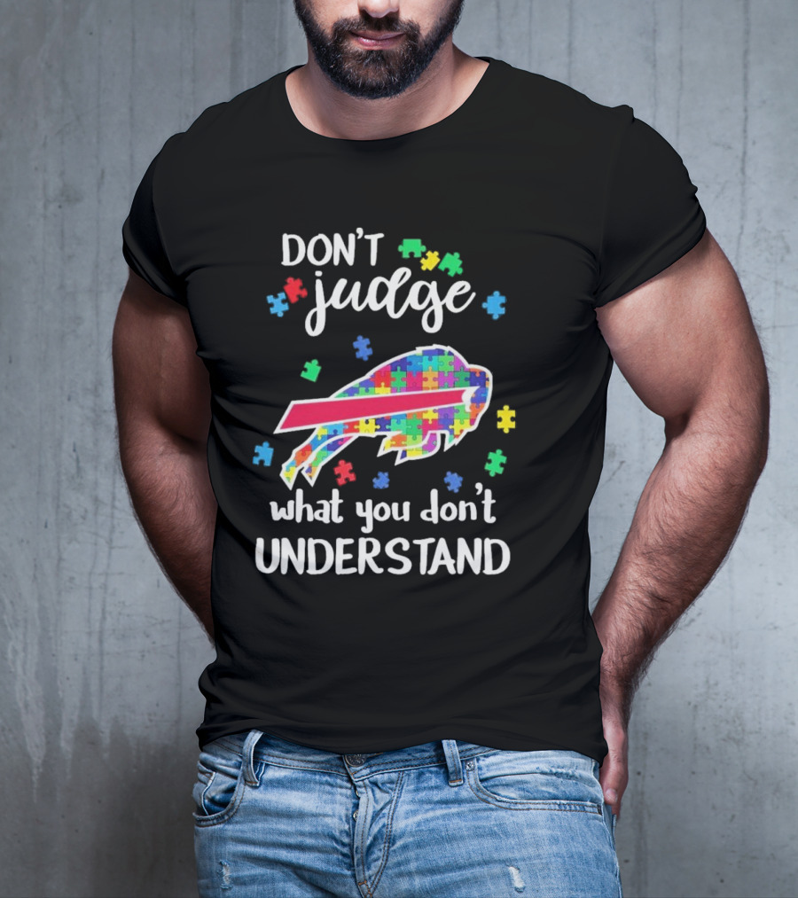 Buffalo Bills Autism Don’t Judge What You Don’t Understand T-Shirt