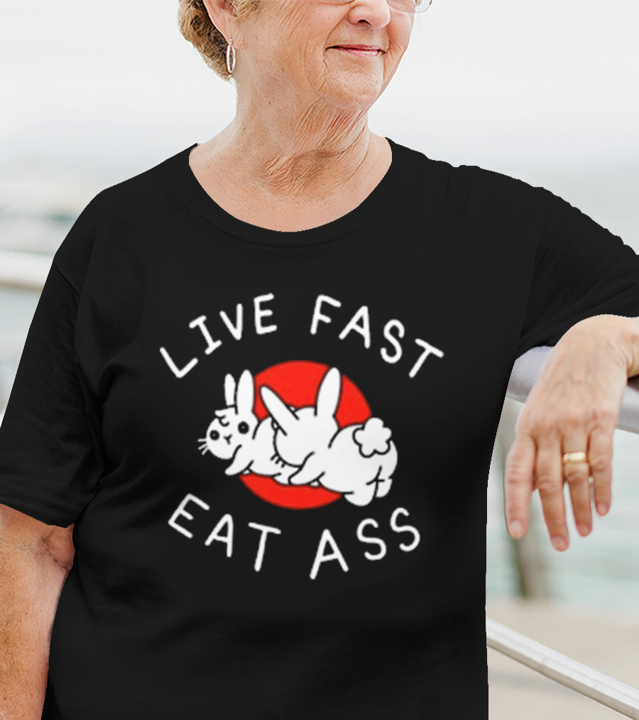 Bunny Live Fast Eat Ass T-Shirt