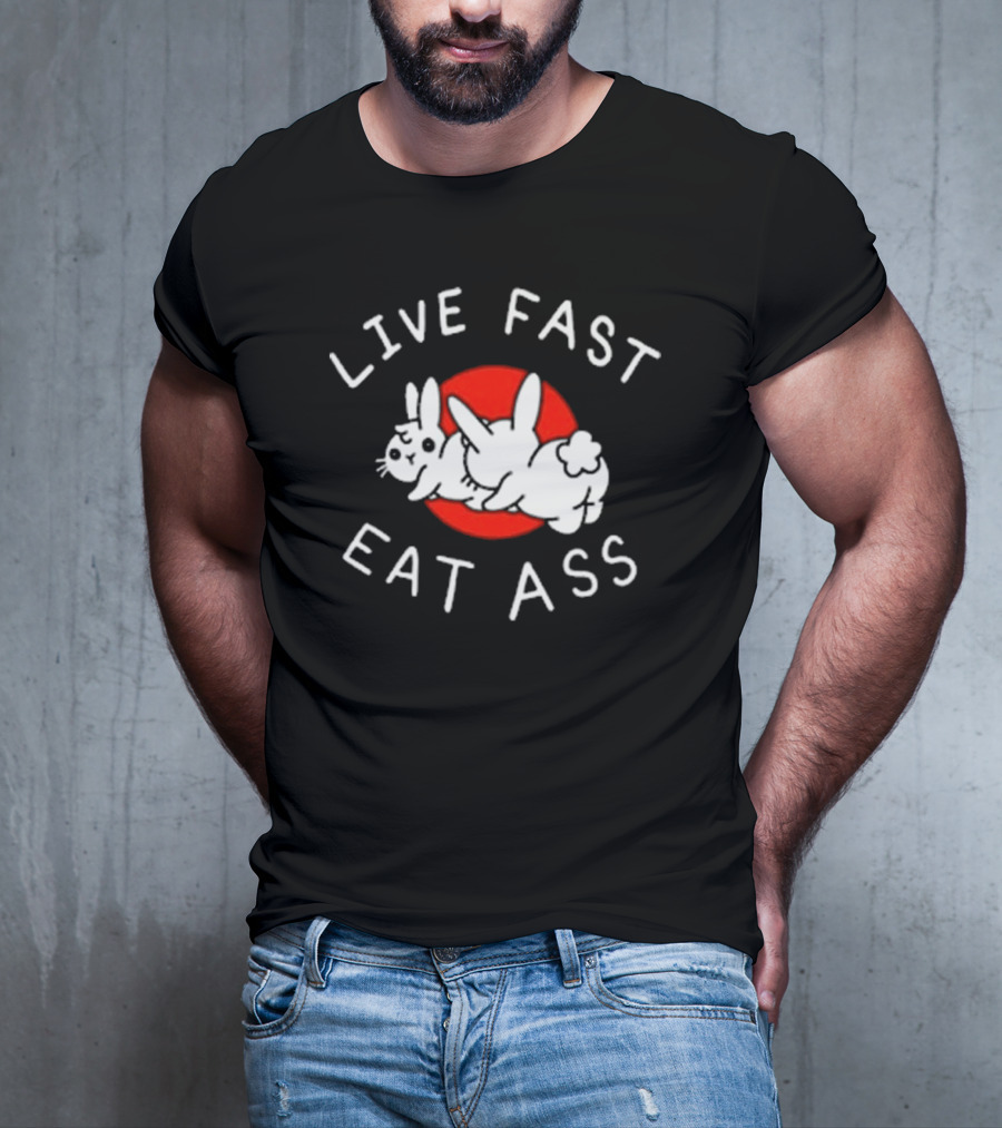 Bunny Live Fast Eat Ass T-Shirt