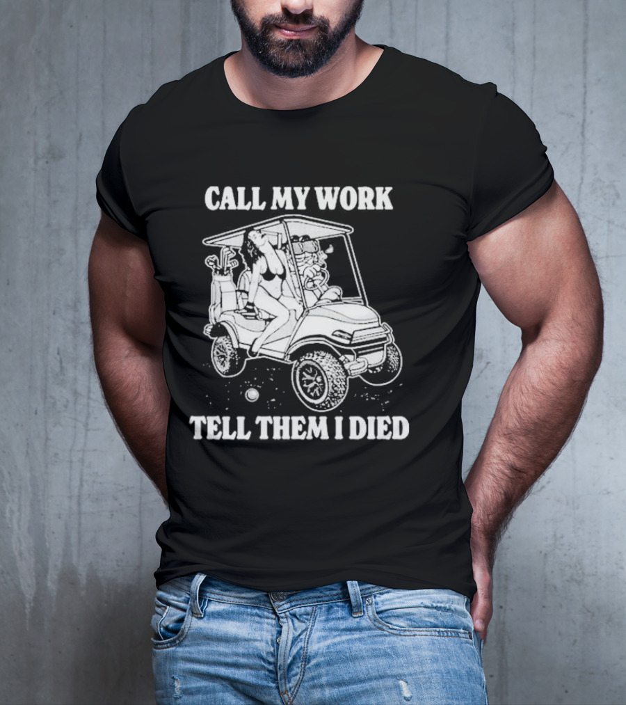 Call My Work Tell Them I Died T-Shirt