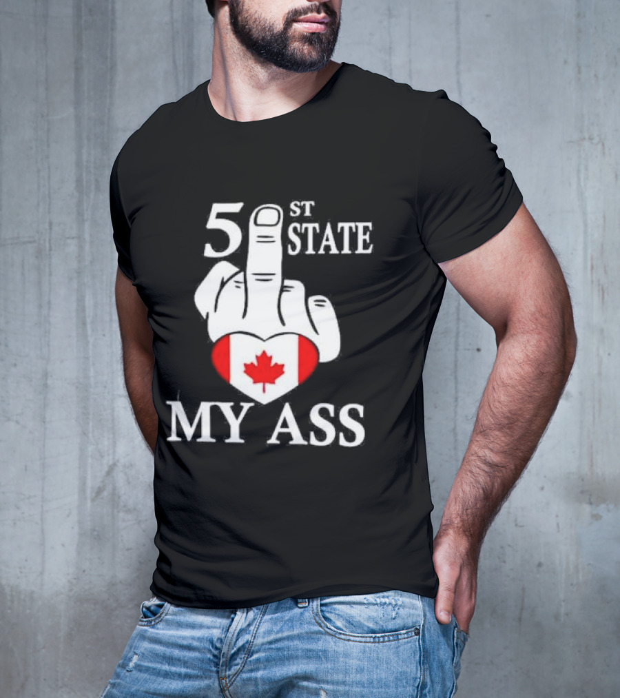 Canada 51 State My Ass T-Shirt