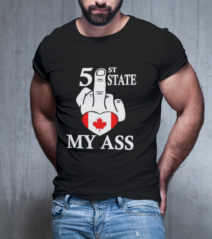 Canada 51 State My Ass T-Shirt
