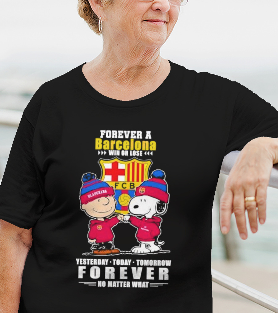 Charlie Brown And Snoopy Forever A Barcelona Win Or Lose Forever No Matter What T-Shirt