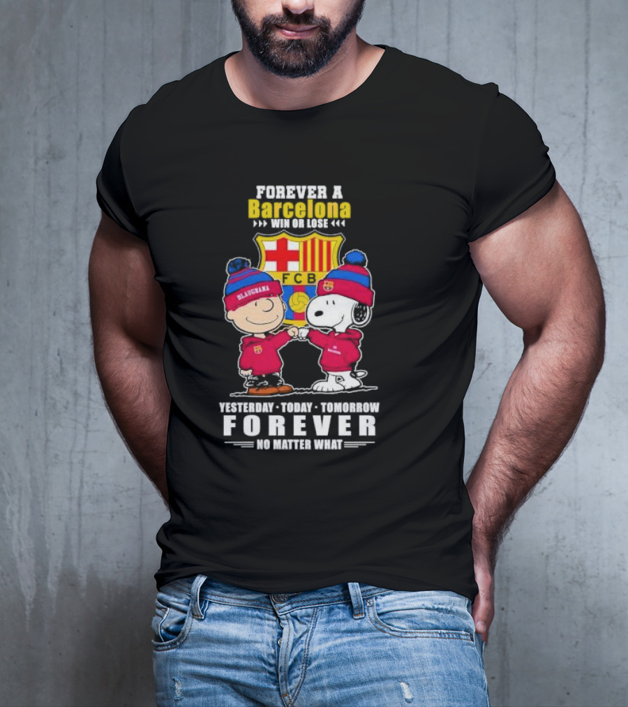 Charlie Brown And Snoopy Forever A Barcelona Win Or Lose Forever No Matter What T-Shirt