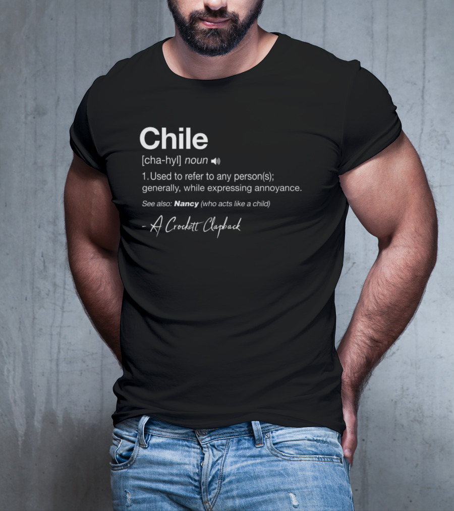 Chile Noun Used To Refer To Any Person Generally A Crockett Clapback T-Shirt