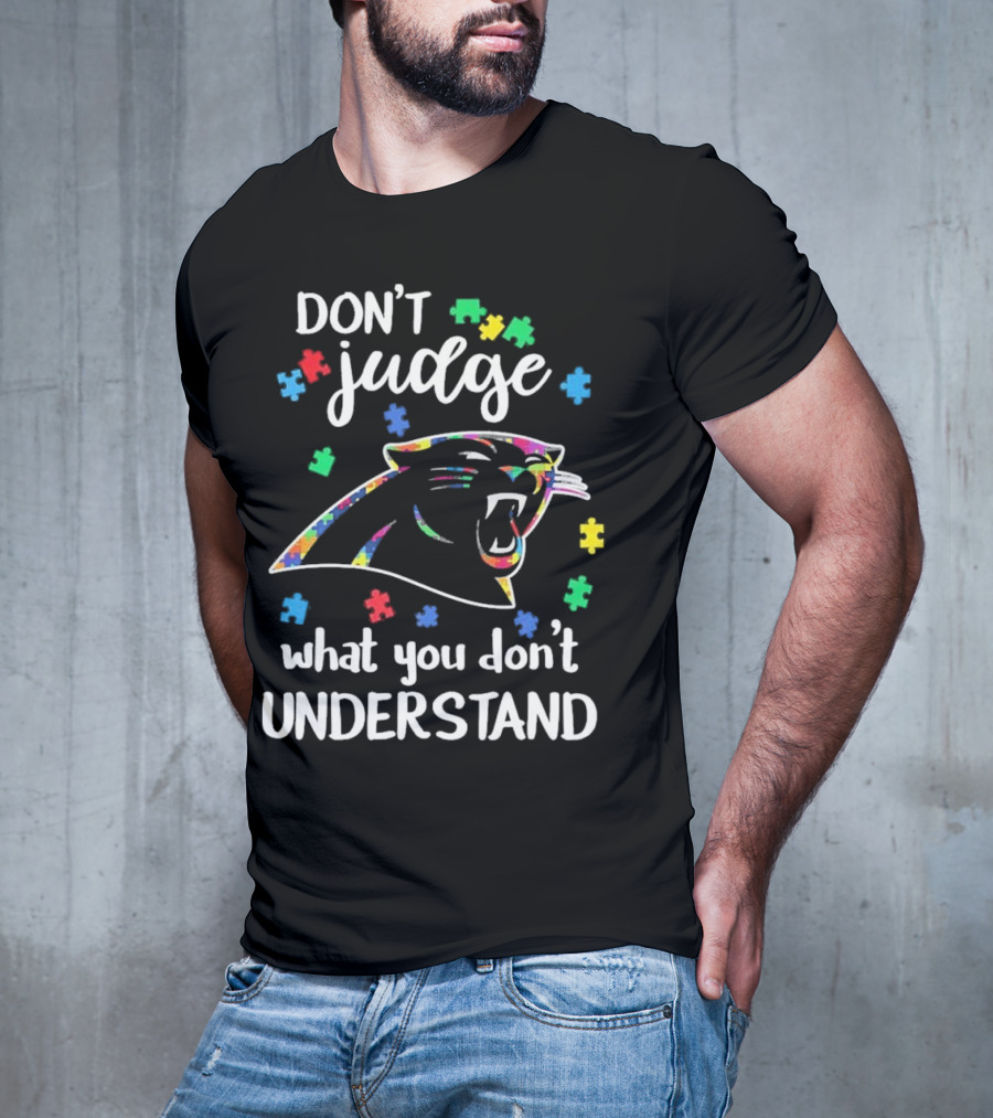 Carolina Panthers Autism Don’t Judge What You Don’t Understand T-Shirt