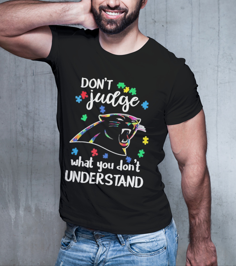 Carolina Panthers Autism Don’t Judge What You Don’t Understand T-Shirt