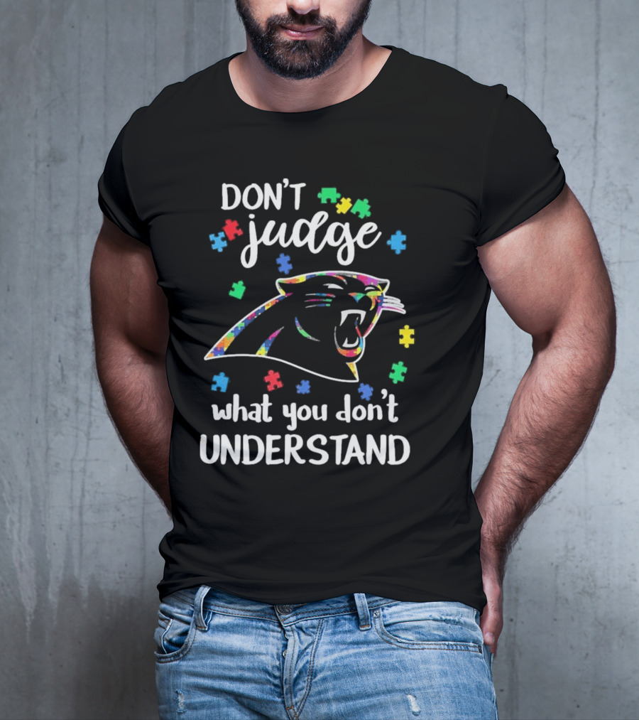 Carolina Panthers Autism Don’t Judge What You Don’t Understand T-Shirt