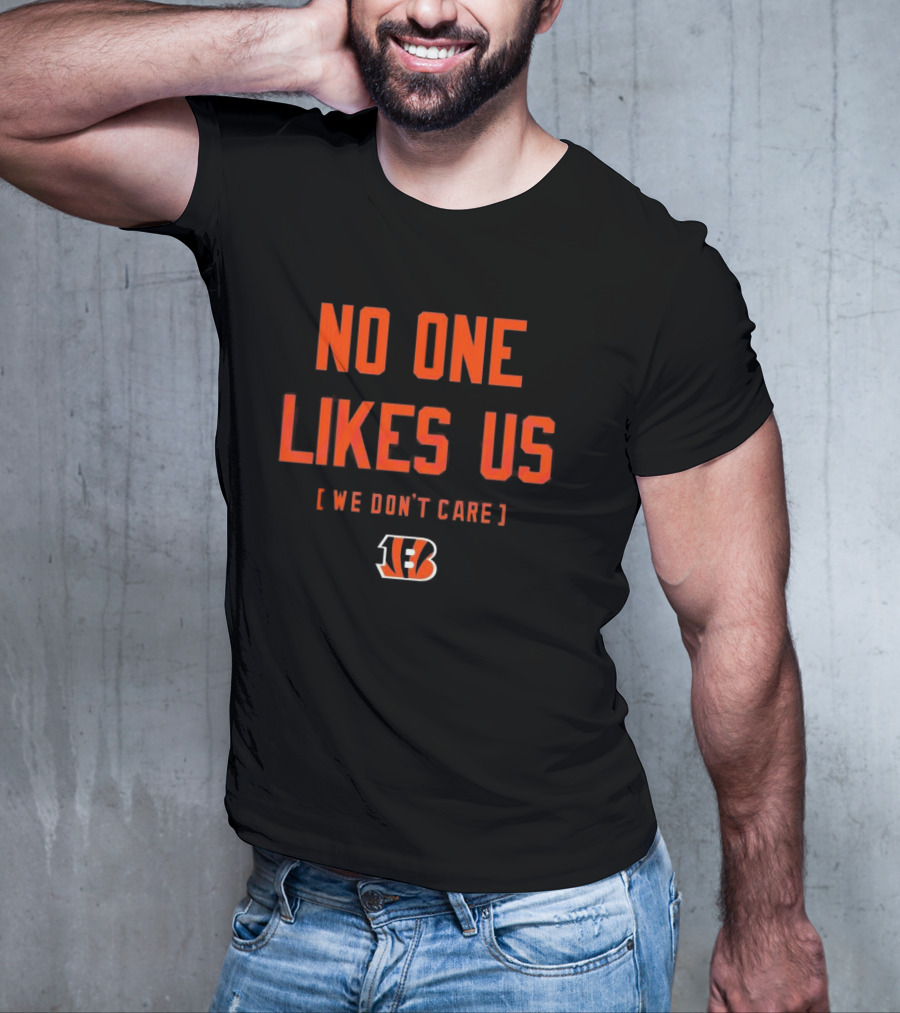 Cincinnati Bengals No One Likes Us We Don’t Care T-Shirt
