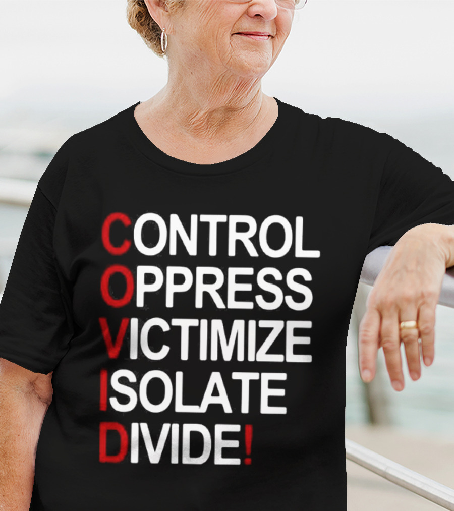Covid Control Oppress Victimize Isolate Divide T-Shirt