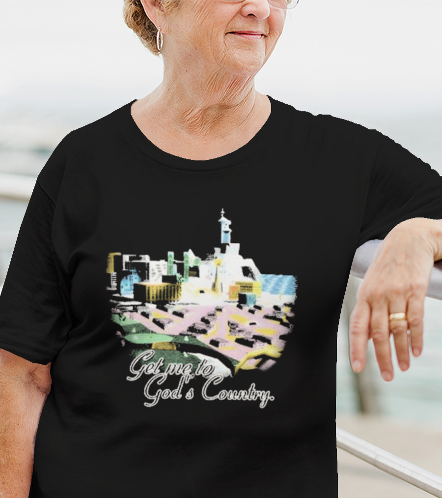 Cty-trl Get Me To God’s Country T-Shirt