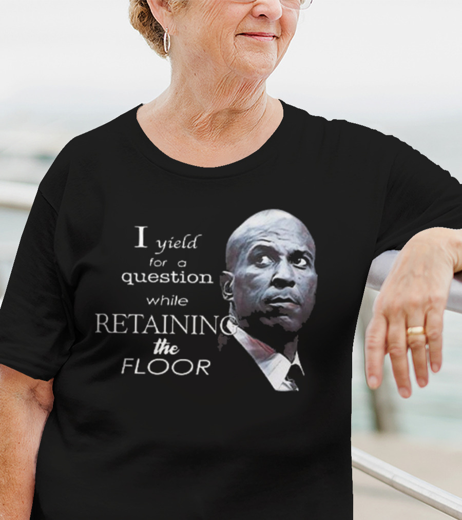 Cory Booker I Yield For A Question While Retaining The Floor T-Shirt