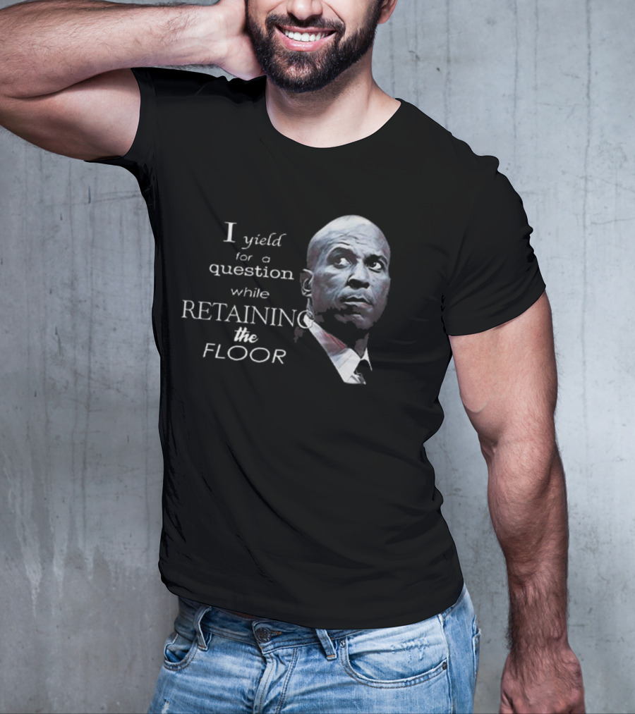 Cory Booker I Yield For A Question While Retaining The Floor T-Shirt