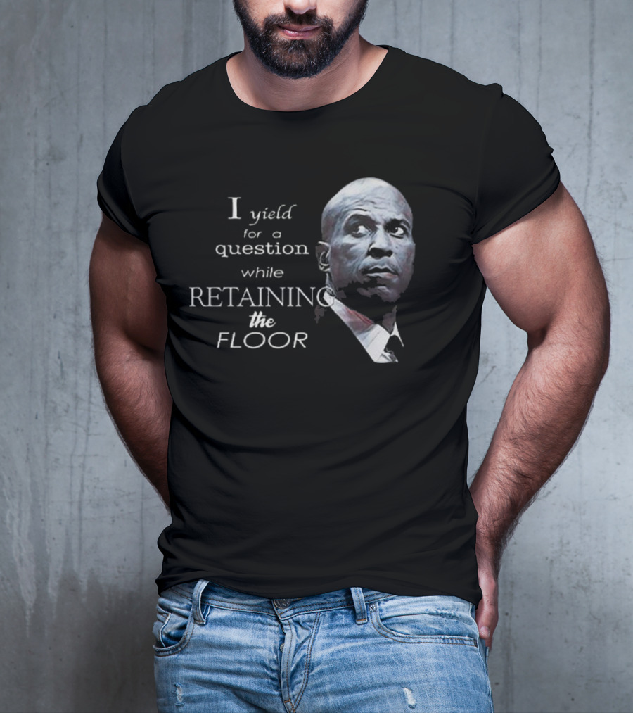 Cory Booker I Yield For A Question While Retaining The Floor T-Shirt