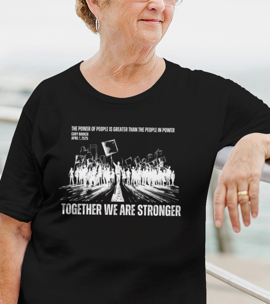 Cory Booker Quote Power Of The People Together We Are Stronger 2025 T-Shirt