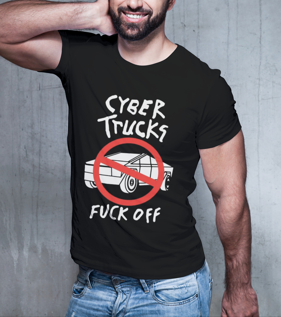Cyber Trucks Fuck Off T-Shirt