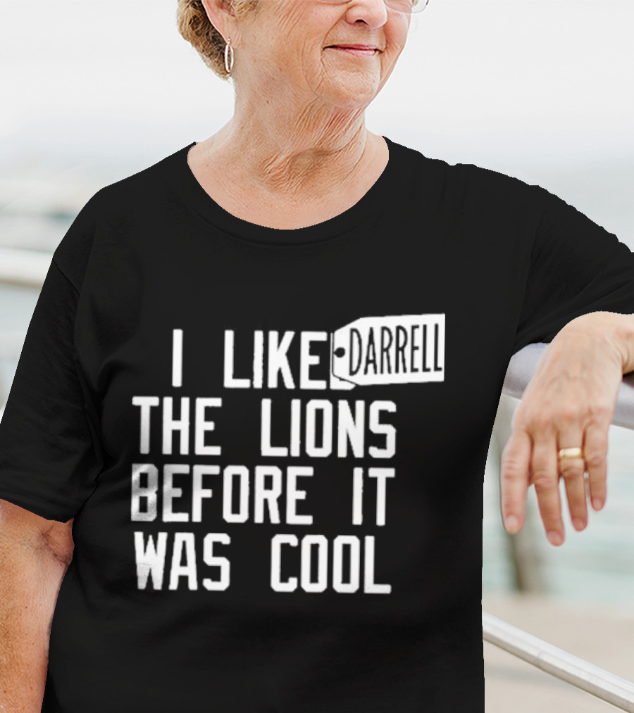 Darrell I Liked The Lions Before It Was Cool T-Shirt