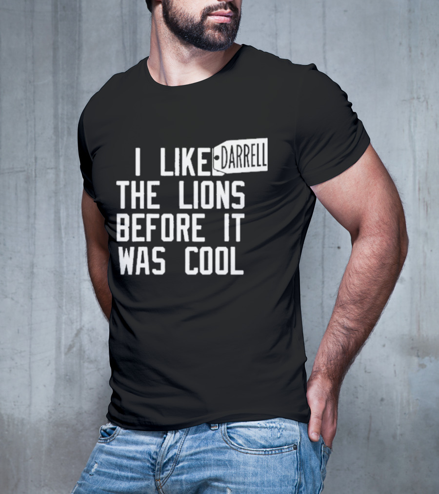 Darrell I Liked The Lions Before It Was Cool T-Shirt