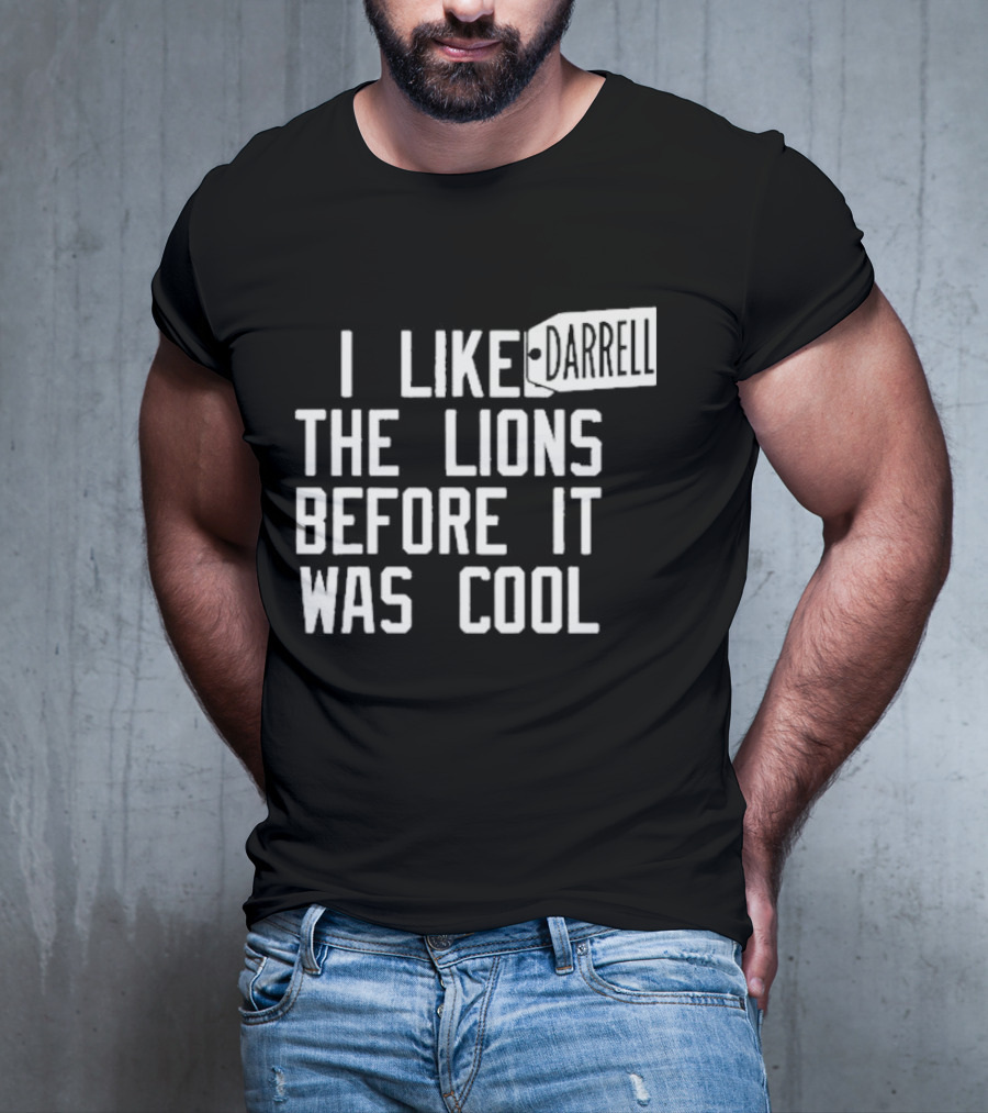 Darrell I Liked The Lions Before It Was Cool T-Shirt