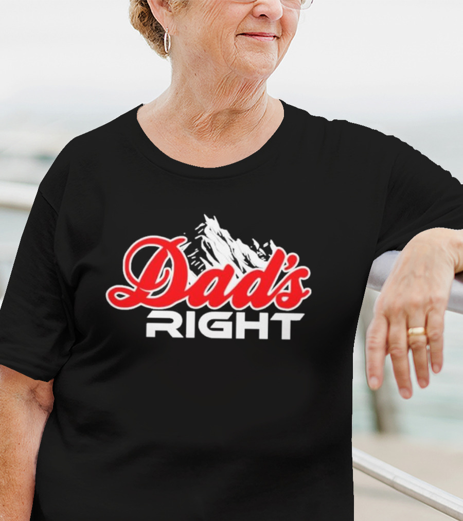 Dads Right Mountain T-Shirt