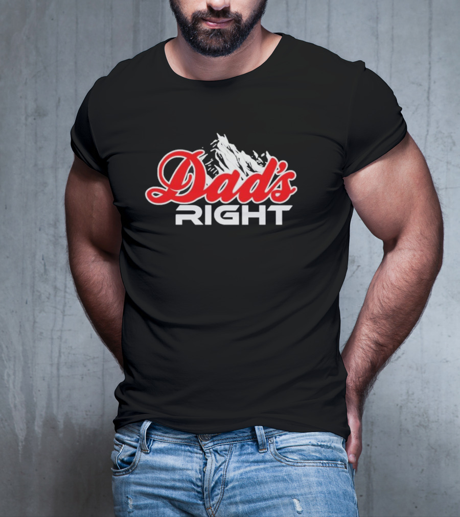 Dads Right Mountain T-Shirt