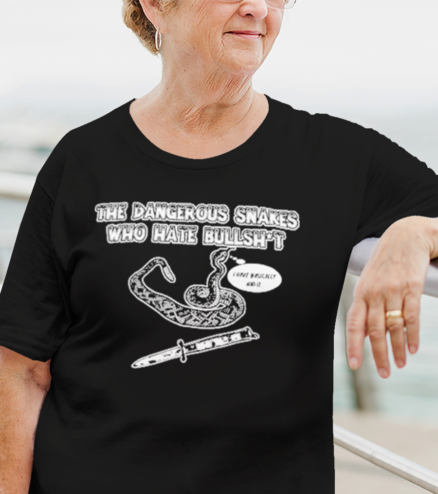 Dave Hill Dangerous Snakes Who Hate Bullshit T-Shirt