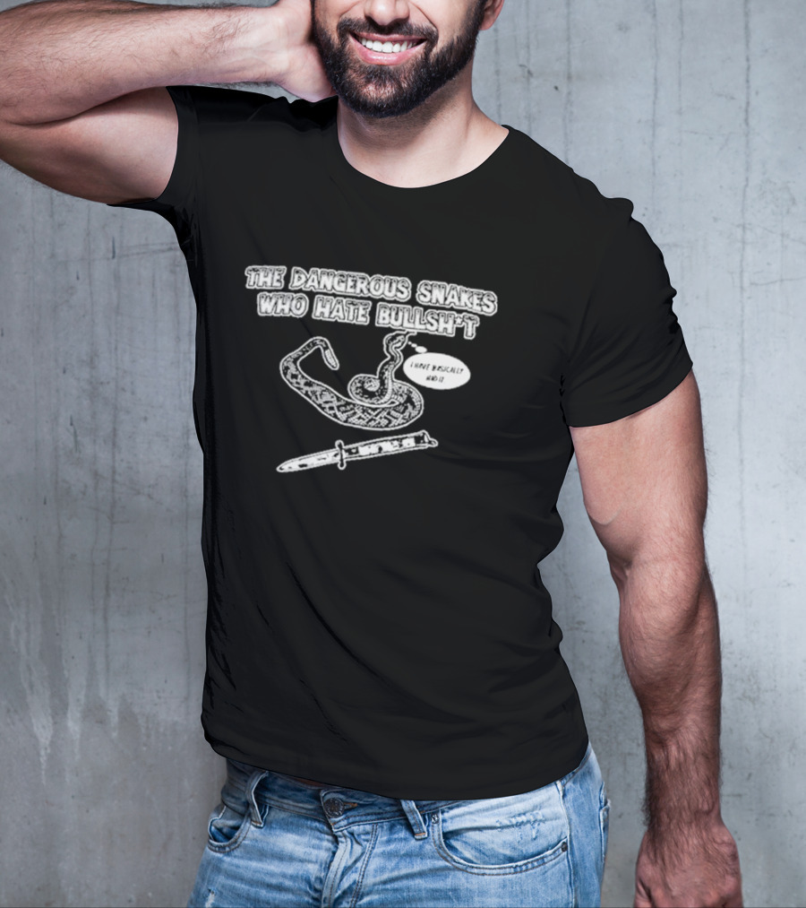 Dave Hill Dangerous Snakes Who Hate Bullshit T-Shirt