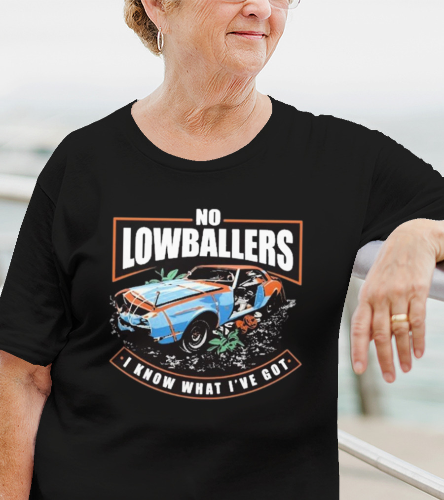 David Freiburger No Low Ballers I Know What I’ve Got T-Shirt